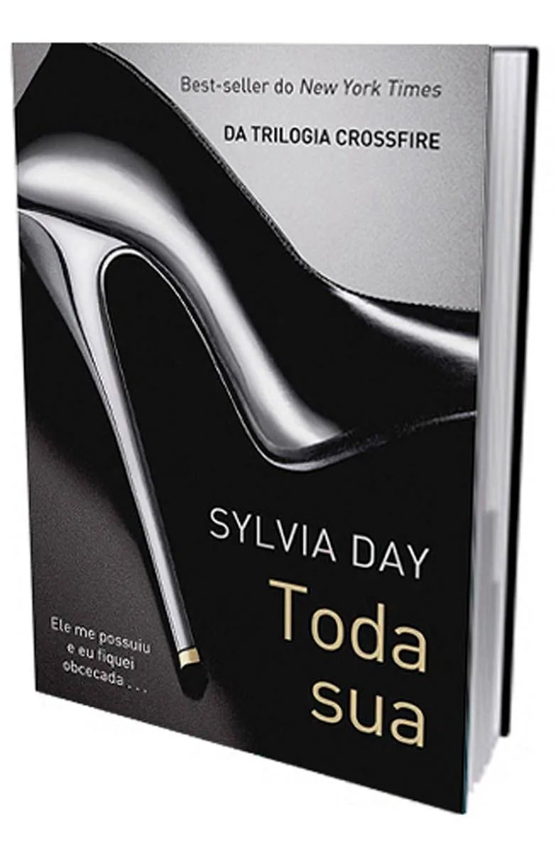 LIVRO TODA SUA - BEST SELLER DO NEW YORK TIMES DA TRILOGIA CROSSFIRE - SYLVIA DAY - Butique Bella